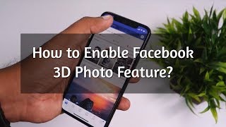 How to Enable Facebook 3D Photo Feature? screenshot 5