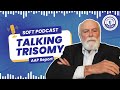 How Trisomy 18 and 13 Care Evolved: Dr. John Carey on Changing Medical Perspectives