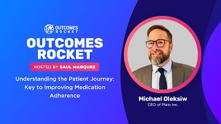 Understanding the Patient Journey: Key to Improving Medication Adherence with Michael Oleksiw