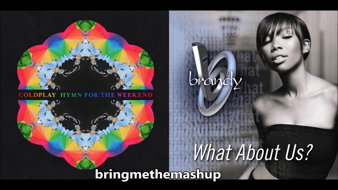 WHAT ABOUT THE WEEKEND - Coldplay ft. Beyonce & Brandy (Mashup)