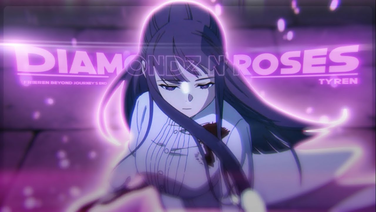 DIAMONDZ N ROSES - Frieren & Fern [edit/AMV]