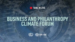 #LIVE COP28 World Climate Action Summit - Synergising Business and Philanthropy
