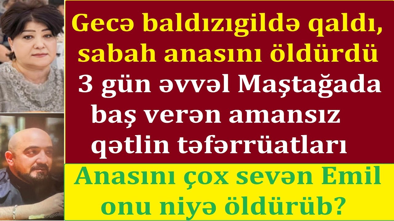 Anasını aldadıb evə çağırdı, amansızlıqla öld*rdü - 3 gün əvvəl Maştağada törədilən dəhşətli qətl