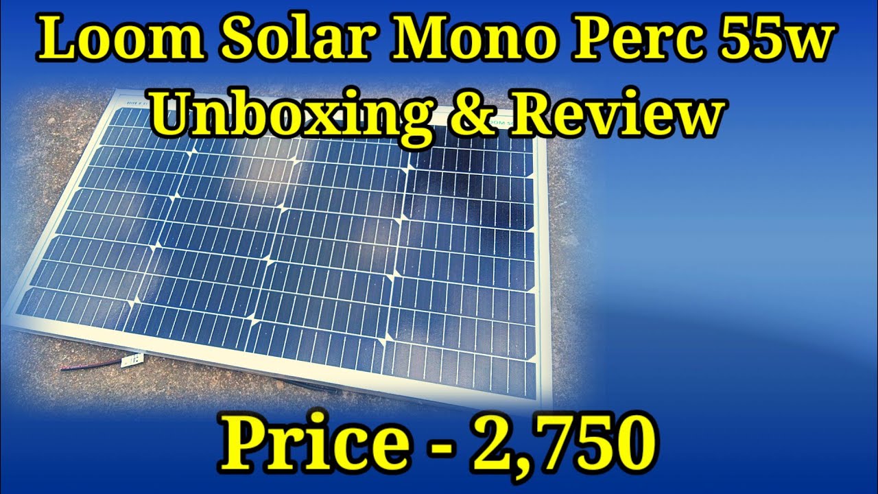 Loom Solar Mono Perc 55 watt Panel Unboxing & Review - YouTube