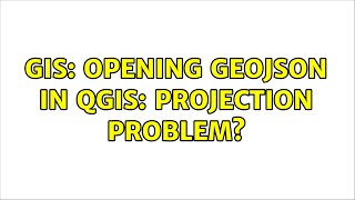 GIS: Opening GeoJSON in QGIS: projection problem? (2 Solutions!!)