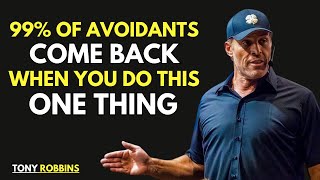 99% OF AVOIDANTS COME BACK WHEN YOU DO THIS ONE THING || TONY ROBBINS BEST MOTIVATIONAL SPEECH ||