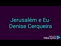 Jerusalém e Eu- Denise Cerqueira playback com letra