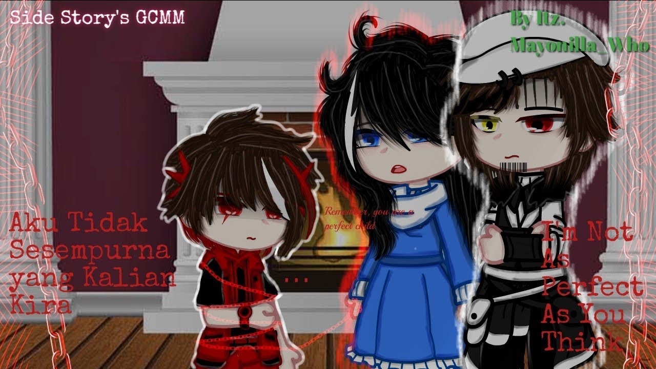 ⟭Side Story⟬ I'm Not As Perfect As You Think(3) ▾Aku Tidak Sesempurna yang Kalian Kira(3)▾ GCMM BOEL
