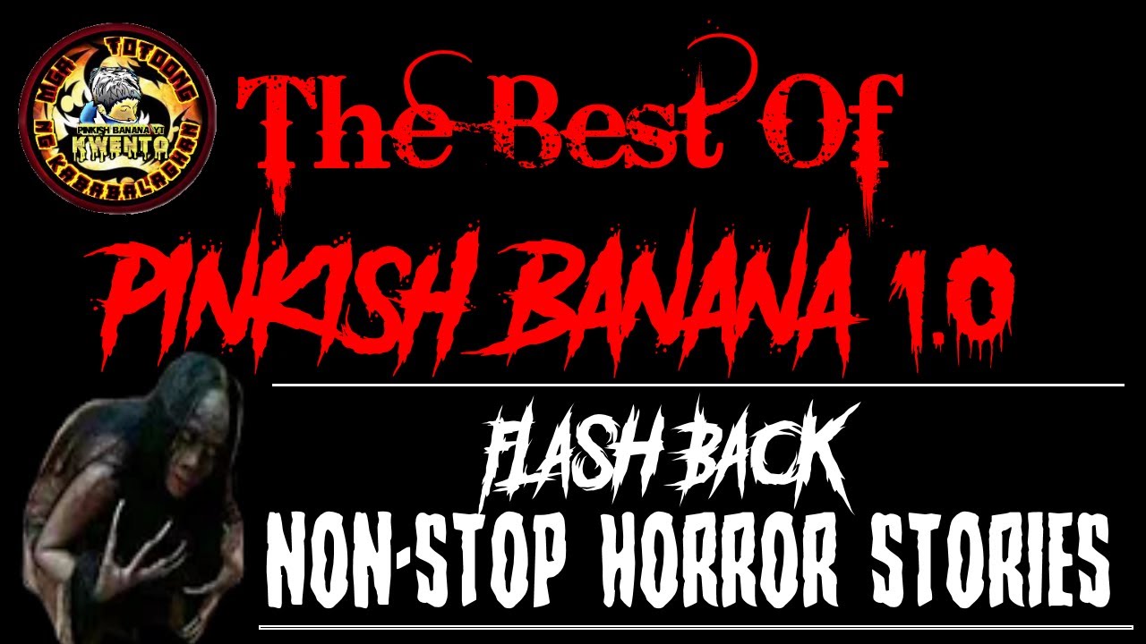 THE BEST OF PINKISH BANANA 1.0 || TRUE ASWANG STORY || HORROR MARATHON