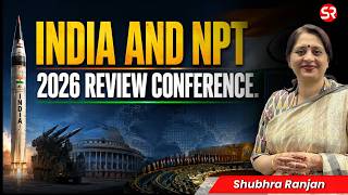 India & the NPT: Why a Treaty India Never Signed Still Matters? | Explained by Shubhra Ranjan #upsc