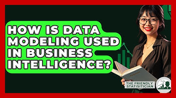 How Is Data Modeling Used In Business Intelligence? - The Friendly Statistician