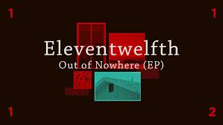 Download lagu Eleventwelfth - Out of Nowhere (EP)