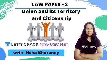 Union and its Territory and Citizenship | Law Paper 2 | NTA-UGC NET | Neha Brown