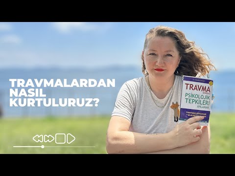 Travmalardan Nasıl Kurtuluruz?