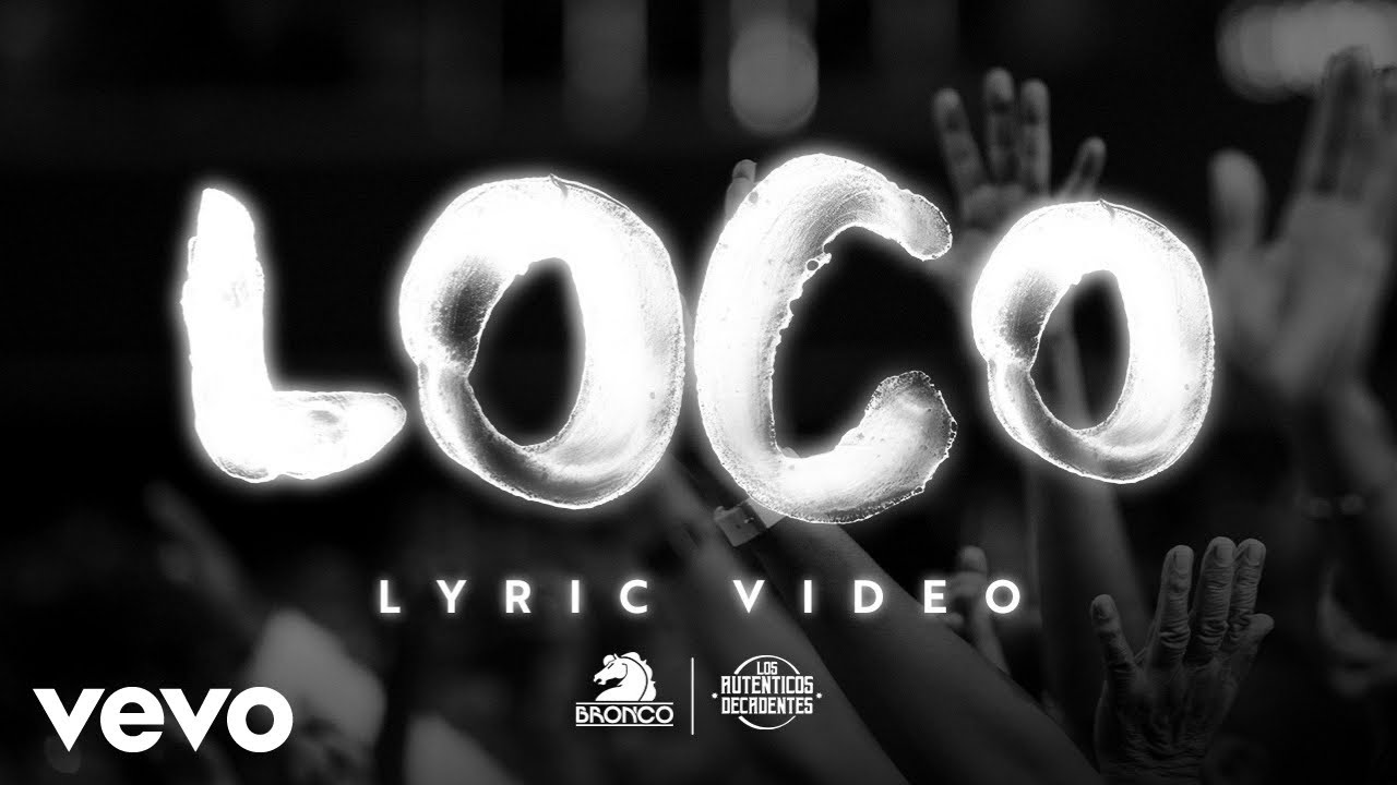 Bronco & Los Auténticos Decadentes - Loco (Tu Forma De Ser) (Lyric Video)