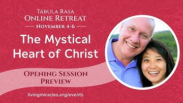 A Course in Miracles Retreat Online | The Mystical Heart of Christ | Opening Session Glimpse