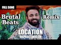 Location| Remix| Dilpreet Dhillon| Brutal Beats