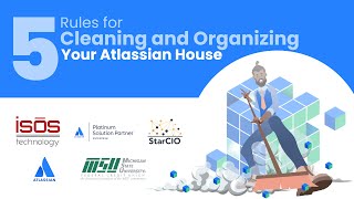 5 Rules for Cleaning and Organizing Your Atlassian House