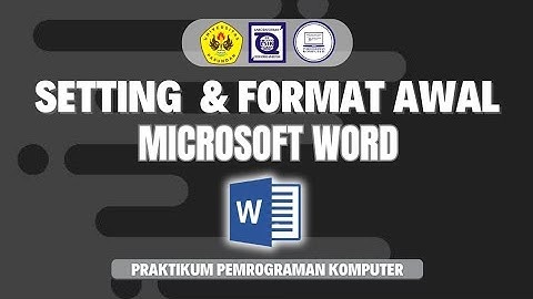SETTING & FORMAT AWAL MICROSOFT WORD - PRAKTIKUM PEMROGRAMAN KOMPUTER 24/25