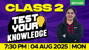 Class 2 Test Your Knowldge - Quiz | Xylem Class 2