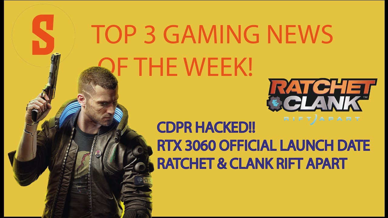 CD Project Red Hacked, RTX 3060 Launch Date, Ratchet & Clank – Top 3 Gaming News Of This Week
