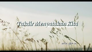 Takdir Menyatukan Kita ulfieah ai