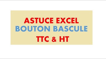 Astuces Excel Bouton Bascule exemple :TTC & HT