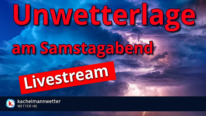 Livestream zu Gewitter und Unwetter am Samstagabend