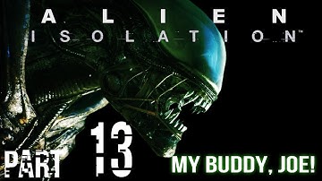 ALIEN: Isolation Part 13: My Buddy, Joe!