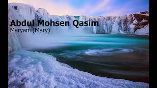 Abdul Mohsen Qasim Surah Maryam Maryعبدالمحسن القاسم سورة مريم
