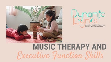 Music Therapy and Executive Function Skills