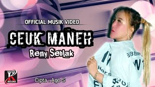 Reny Seblak - Ceuk Maneh (  musik Video )