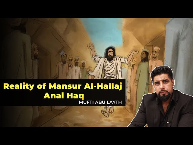Reality of Mansur Al-Hallaj / Anal Haq | Mufti Abu Layth | Malm 2021 class=