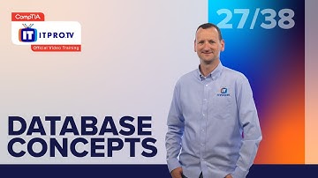 Database Concepts | CompTIA IT Fundamentals+ (FC0-U61) | Part 27 of 38