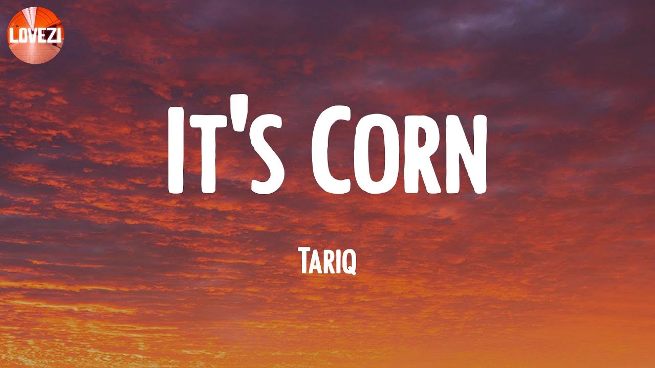 It's Corn Tariq (Lyrics) YouTube