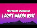 David Guetta & OneRepublic - I Don’t Wanna Wait (Lyrics)