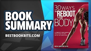 30 Ways to Reboot Your Body by Ben Greenfield | Book Summary