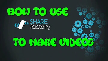 How to use ShareFactory on PS4