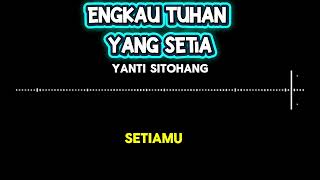 Engkau Tuhan Yang Setia  Yanti Sitohang
