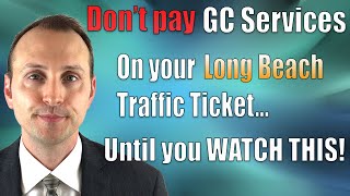 Don&#39;t Pay GC Services Suspended License Long  Beach Courthouse