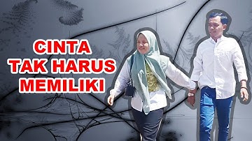 SEDIH? CINTA TAK HARUS MEMILIKI