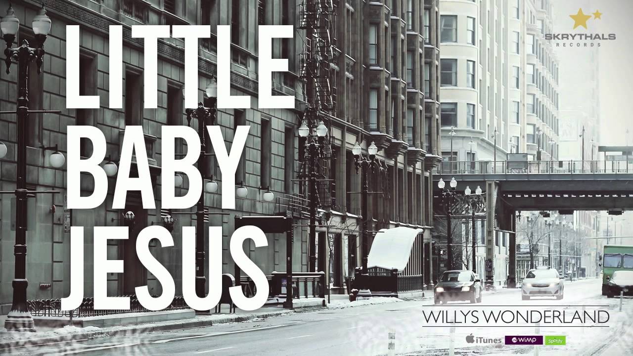 LITTLE BABY JESUS - WILLYS WONDERLAND