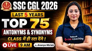SSC CGL 2026 | Top 75 Antonyms & Synonyms | SSC CGL Vocabulary Class | SSC CGL English by Ananya Mam