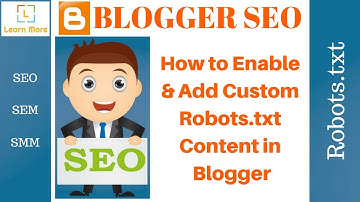 How to Enable and add Custom Robots.txt Content in Blogger - Learn More