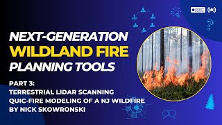 Terrestrial LIDAR Scanning: QUIC-Fire Modeling of New Jersey Wildfire - Nick Skowronski