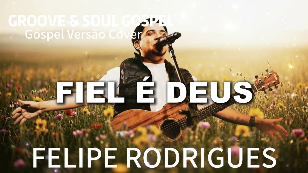 FIEL É DEUS | Felipe Rodrigues | GROOVE & SOUL GOSPEL