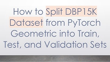 How to Split DBP15K Dataset from PyTorch Geometric into Train, Test, and Validation Sets