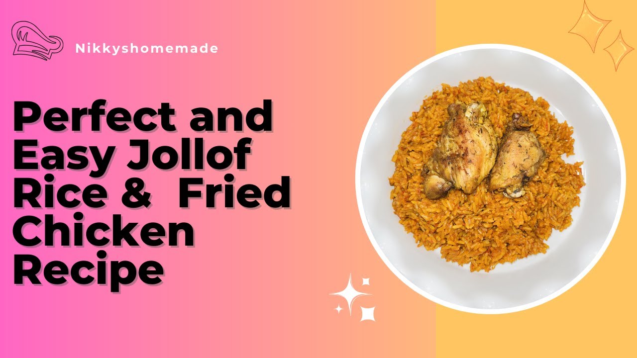 Perfect and Easy Nigerian Jollof rice recipe Jollof rice and fried chicken Nikkyshomemade
