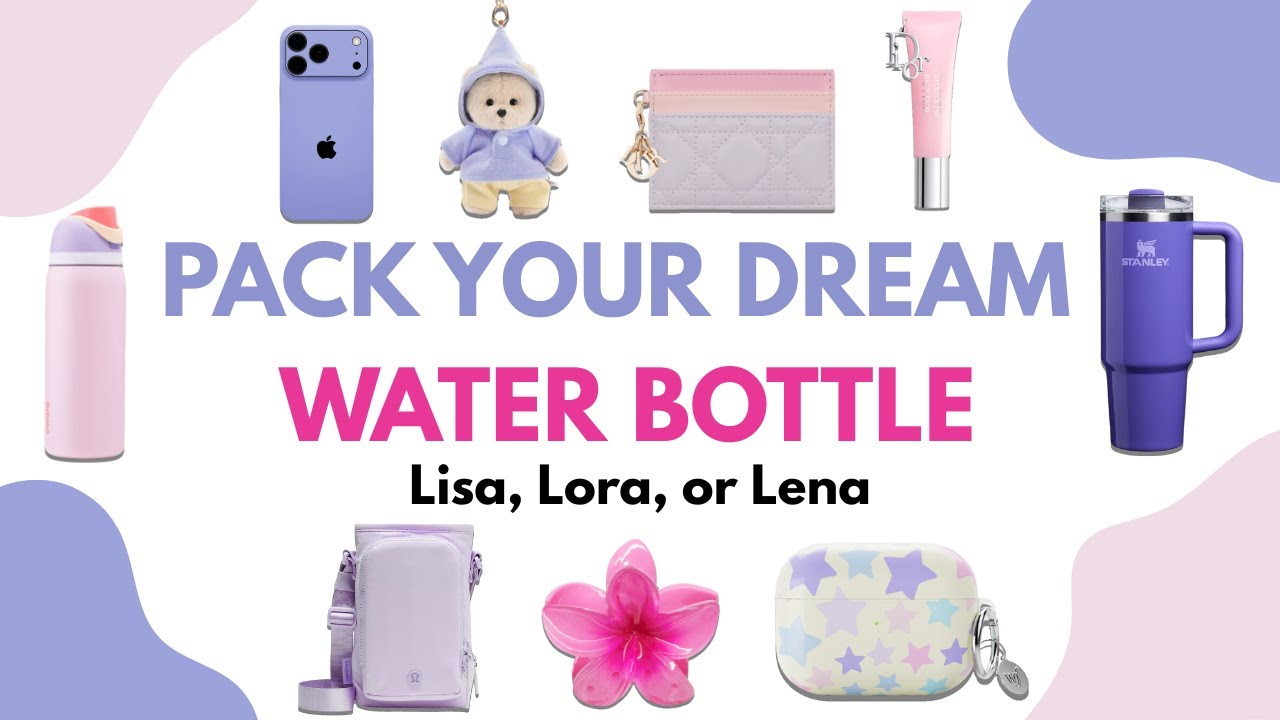 Pack your dream WATER BOTTLE! Lisa Lora or Lena