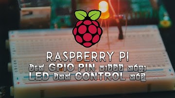Sinhala Raspberry Pi Tutorial 3: Raspberry pi එකේ GPIO pin පාවිච්චි කරලා LED එකක් control කරමු